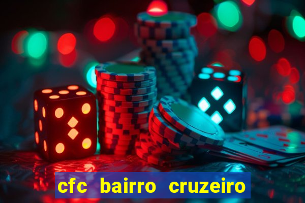 cfc bairro cruzeiro caxias do sul