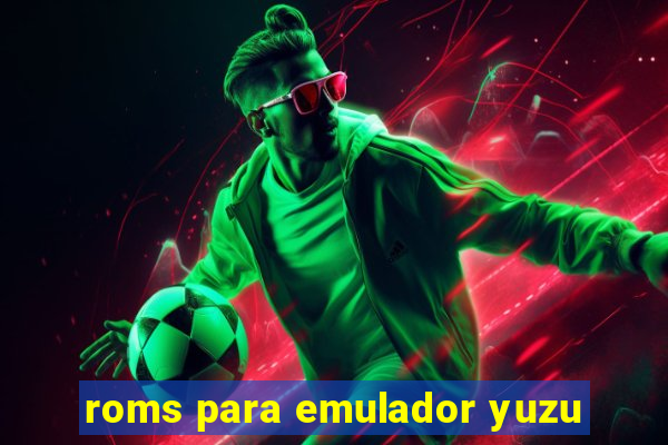 roms para emulador yuzu
