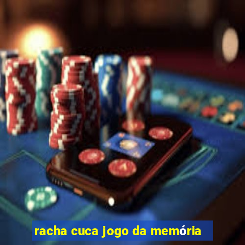 racha cuca jogo da memÃ³ria