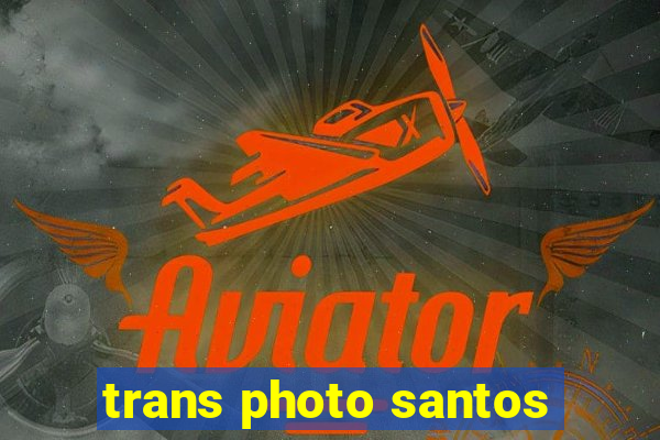 trans photo santos
