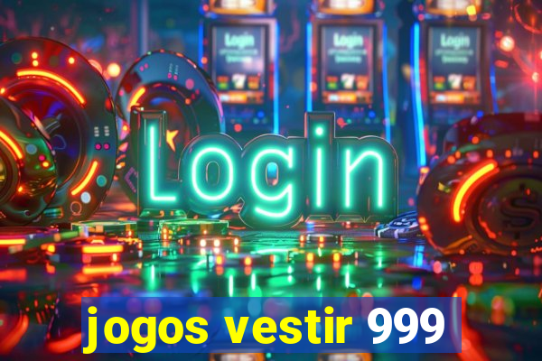 jogos vestir 999