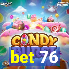 bet 76
