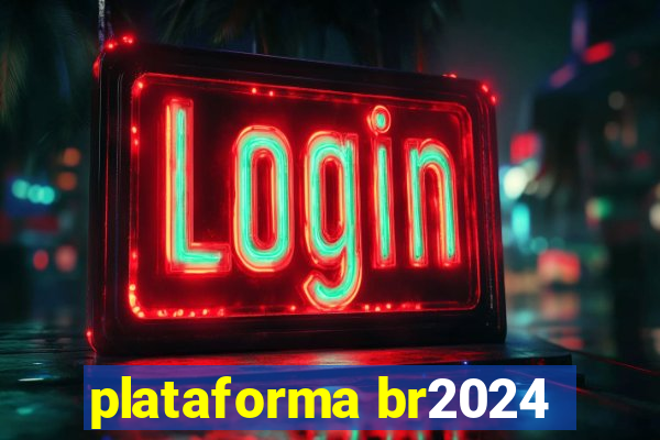 plataforma br2024