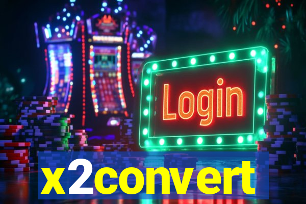 x2convert