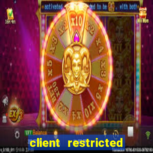 client restricted for action withdraw