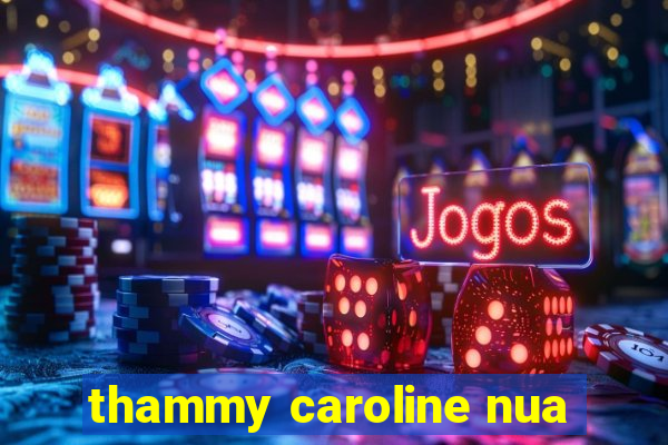 thammy caroline nua
