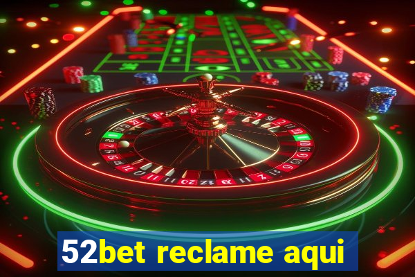 52bet reclame aqui