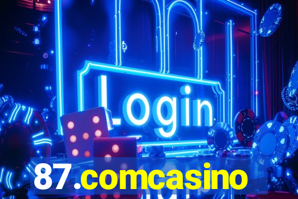 87.comcasino