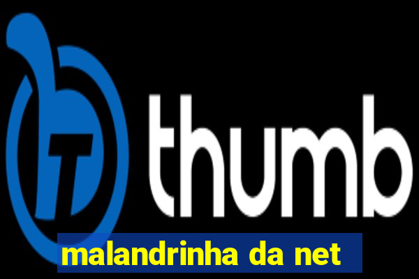 malandrinha da net