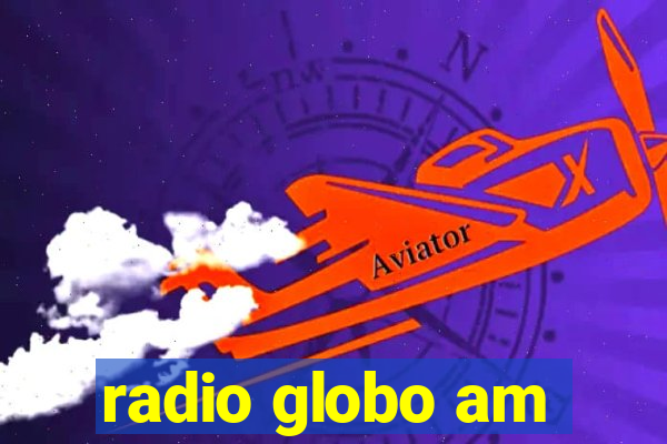 radio globo am