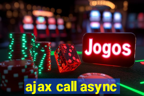 ajax call async