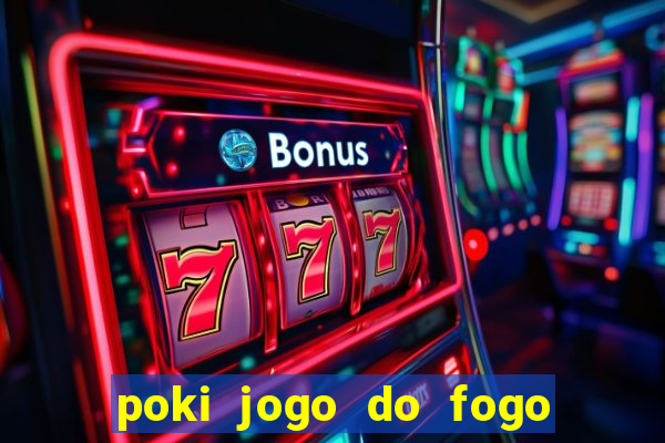 poki jogo do fogo e agua