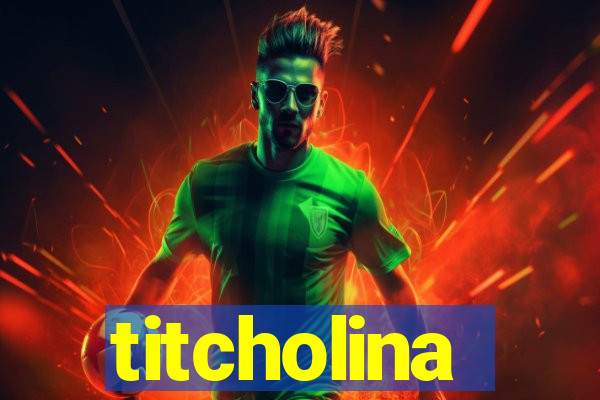titcholina