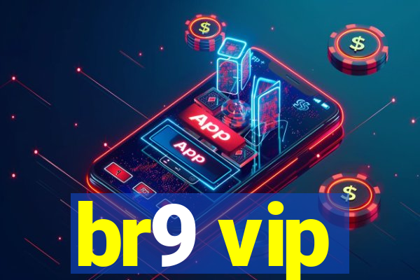 br9 vip