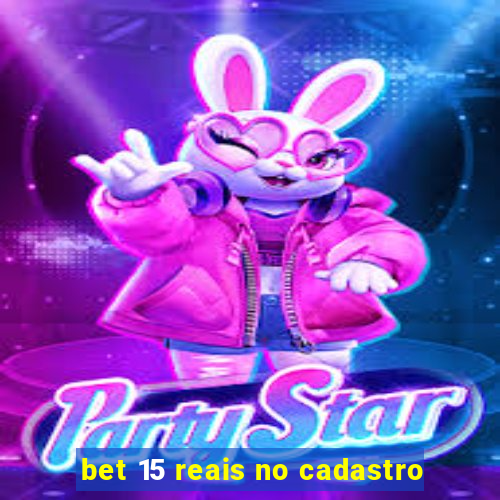 bet 15 reais no cadastro