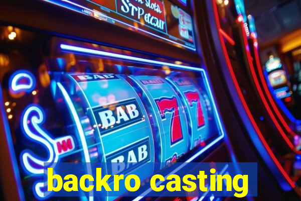 backro casting