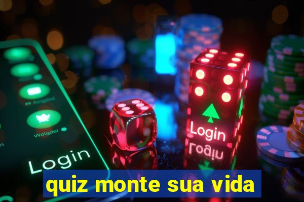 quiz monte sua vida