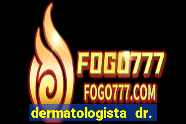 dermatologista dr. jorge tadeu lopes santos - sp