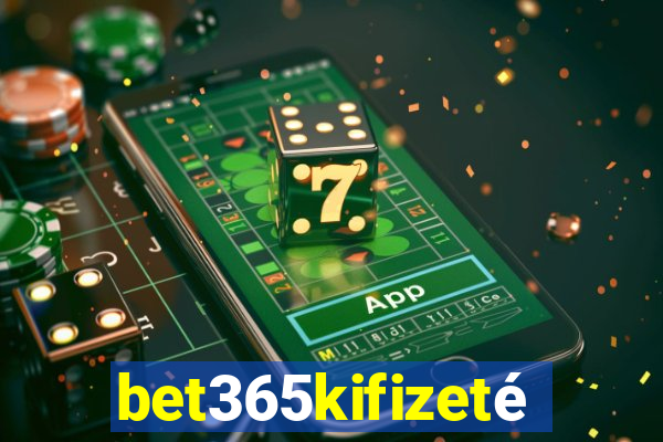 bet365kifizetÃ©s