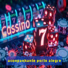 aconpanhante porto alegre