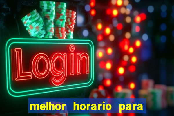 melhor horario para jogar brabet