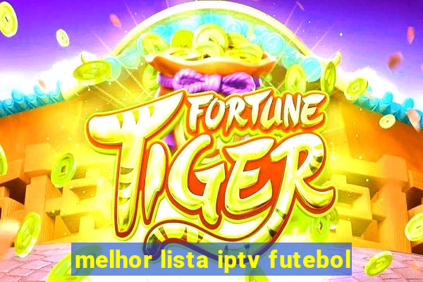 melhor lista iptv futebol