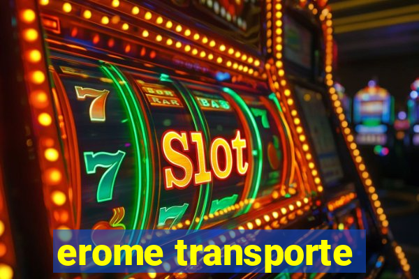 erome transporte