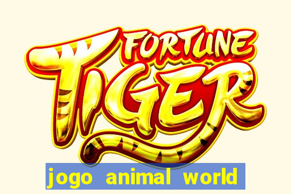 jogo animal world paga mesmo