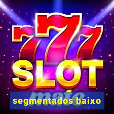 segmentados baixo