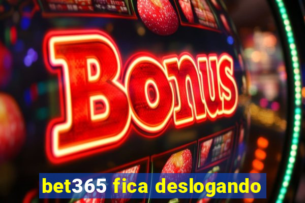 bet365 fica deslogando