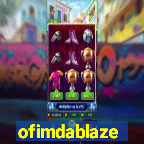 ofimdablaze