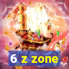 6 z zone