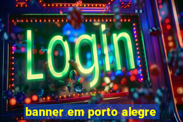 banner em porto alegre