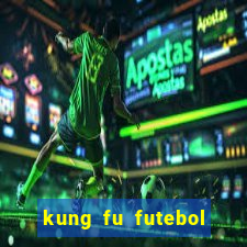 kung fu futebol clube assistir