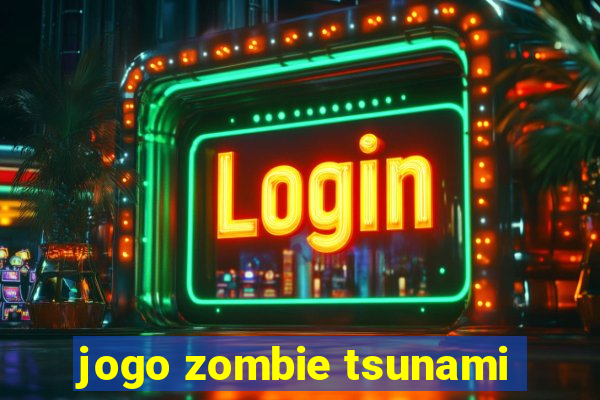 jogo zombie tsunami