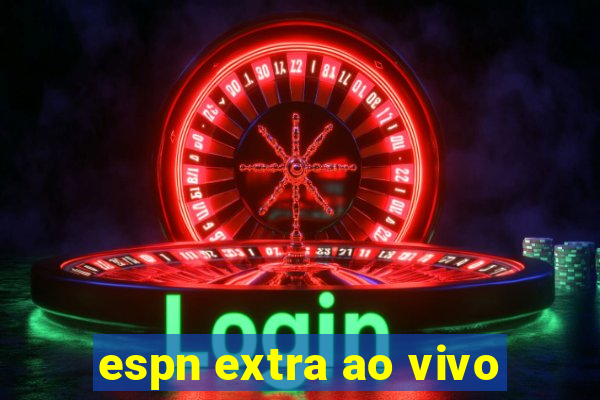 espn extra ao vivo