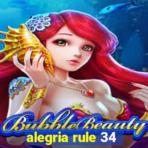 alegria rule 34