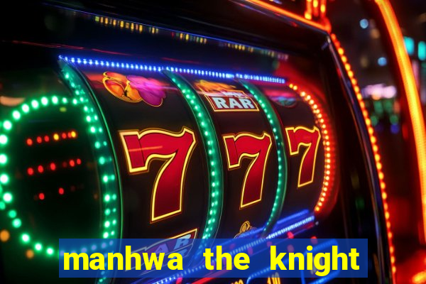 manhwa the knight king who returned with a god