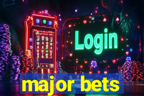 major bets
