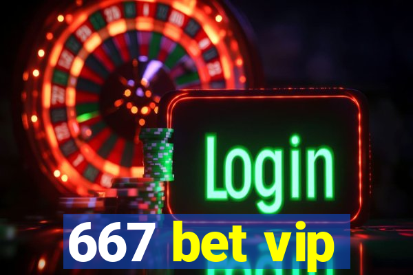 667 bet vip