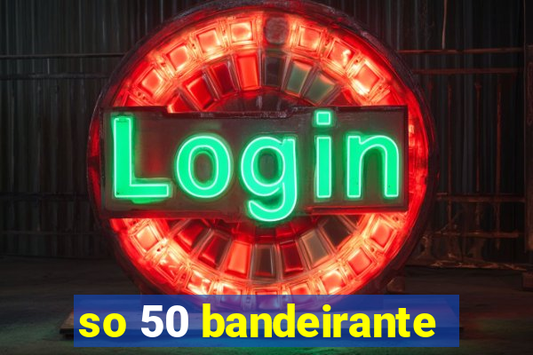 so 50 bandeirante