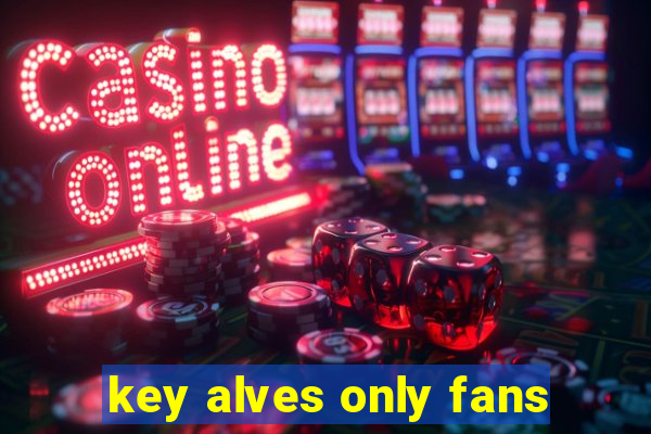 key alves only fans