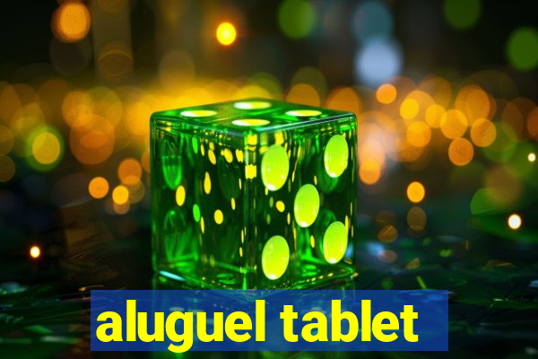 aluguel tablet
