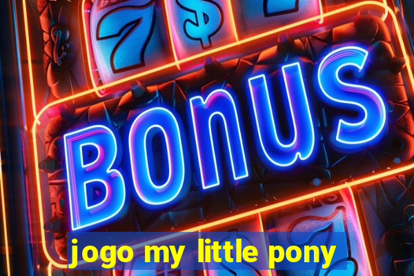 jogo my little pony