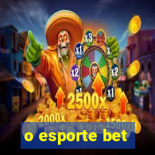 o esporte bet