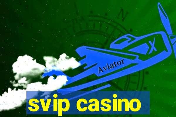 svip casino