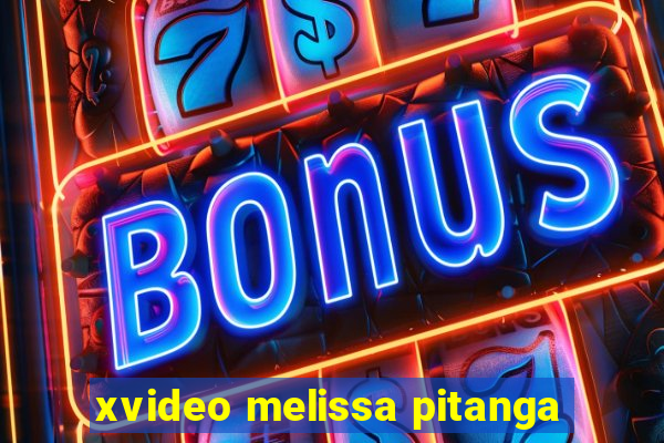 xvideo melissa pitanga