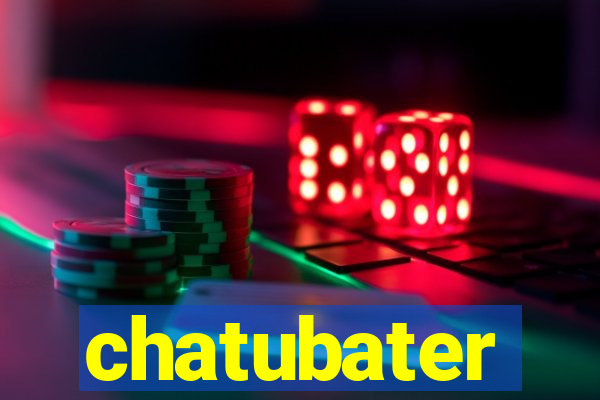 chatubater