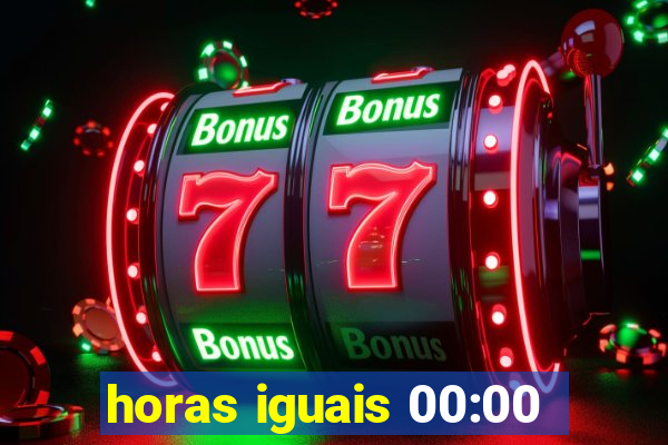 horas iguais 00:00