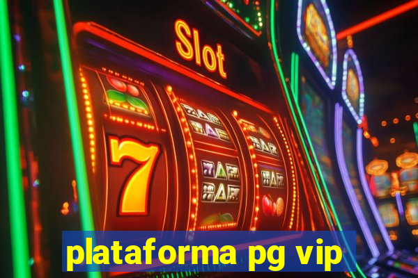plataforma pg vip
